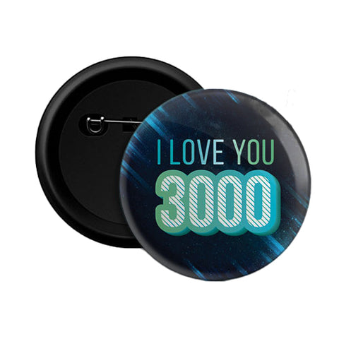 I Love You 3000 - Round Pin Back Button Badge