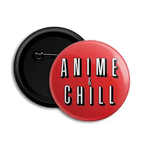 Anime Button Badge - Anime and Chill Button Badge