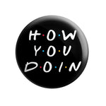 How You Doin - Badge