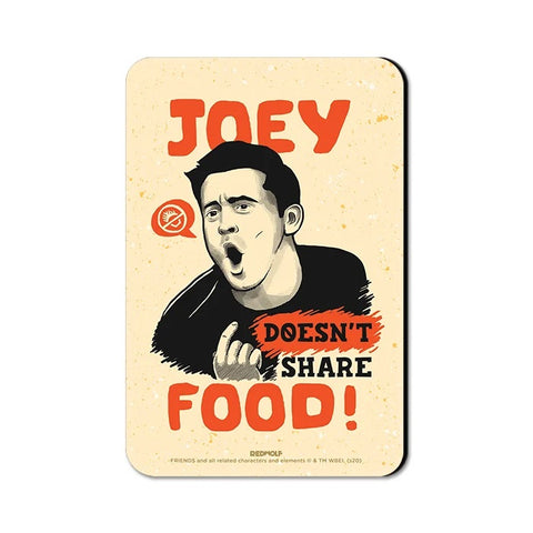 Joey Doesn't Share Food - Friends Official Fridge Magnet