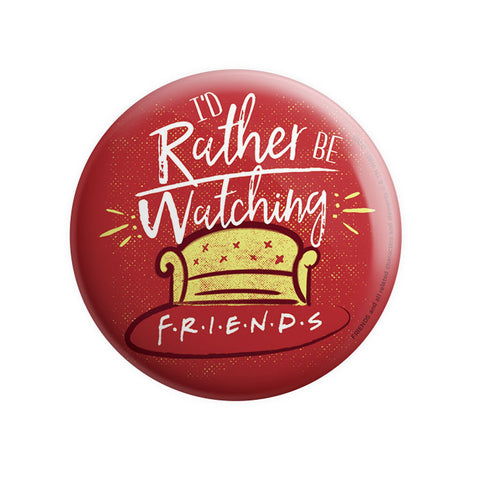 Rather Be Watching - Friends Official Badge